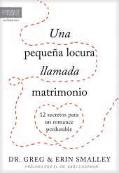 book Una pequeña locura llamada matrimonio: 12 secretos para un romance perdurable