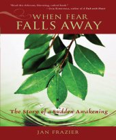 book When Fear Falls Away: The Story of a Sudden Awakening