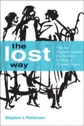 book The Lost Way: How Two Forgotten Gospels Are Rewriting the Story of Christian Origins