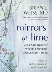 book Mirrors of Time: Using Regression for Physical, Emotional, and Spiritual Healing