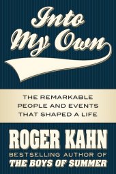 book Into My Own: The Remarkable People and Events That Shaped a Life