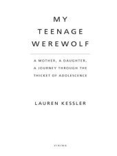 book My Teenage Werewolf: A Mother, a Daughter, a Journey Through the Thicket of Adolescence