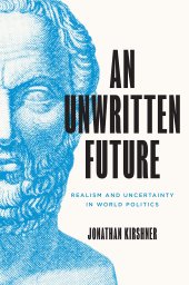 book An Unwritten Future: Realism and Uncertainty in World Politics