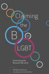 book Claiming the B in LGBT: Illuminating the Bisexual Narrative