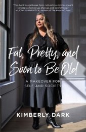 book Fat, Pretty, and Soon to be Old: A Makeover for Self and Society