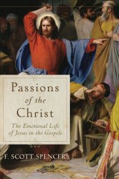 book Passions of the Christ: The Emotional Life of Jesus in the Gospels