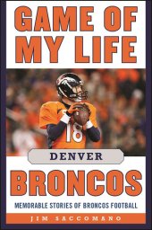 book Game of My Life Denver Broncos: Memorable Stories of Broncos Football