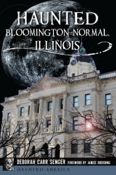 book Haunted Bloomington-Normal, Illinois