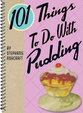 book 101 Things to Do with Pudding