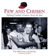 book Few and Chosen Cardinals: Defining Cardinal Greatness Across the Eras