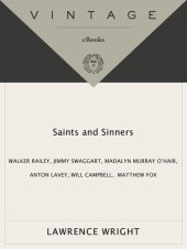 book Saints and Sinners: Walker Railey, Jimmy Swaggart, Madalyn Murray O'Hair, Anton LaVey, Will Campbell, Matthew Fox