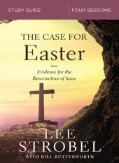 book The Case for Easter Bible Study Guide: Investigating the Evidence for the Resurrection