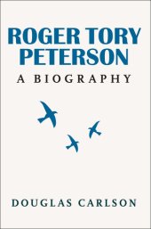 book Roger Tory Peterson: A Biography