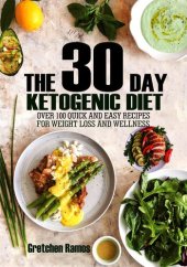 book The 30 Day Ketogenic Diet: Over 100 Quick and Easy Recipes to Weight Loss and Wellness