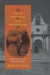 book From the Republic of the Rio Grande: A Personal History of the Place and the People