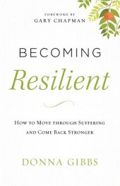 book Becoming Resilient: How to Move Through Suffering and Come Back Stronger