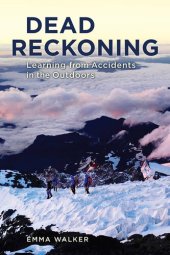 book Dead Reckoning: Learning from Accidents in the Outdoors