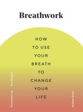 book Breathwork: How to Use Your Breath to Change Your Life