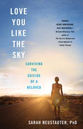 book Love You Like the Sky: Surviving the Suicide of a Beloved