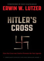 book Hitler's Cross: How the Cross of Christ was used to promote the Nazi agenda