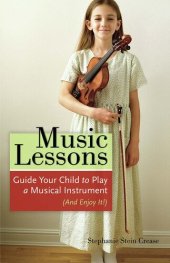 book Music Lessons: Guide Your Child to Play a Musical Instrument (and Enjoy It!)