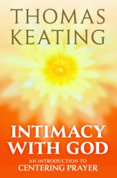 book Intimacy with God: An Introduction to Centering Prayer