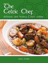 book The Celtic Chef: Delicious, Hearty Celtic Cuisine