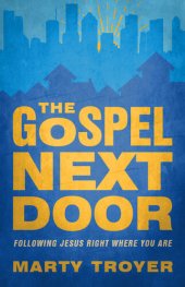 book The Gospel Next Door: Following Jesus Right Where You Are