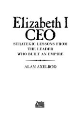 book Elizabeth I CEO: Strategic Lessons from the Leader Who Built an Empire