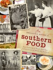 book An Irresistible History of Southern Food: Four Centuries of Black-Eyed Peas, Collard Greens and Whole Hog Barbecue