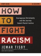 book How to Fight Racism Study Guide: Courageous Christianity and the Journey Toward Racial Justice