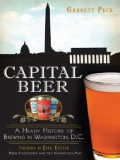 book Capital Beer: A Heady History of Brewing in Washington, D.C.