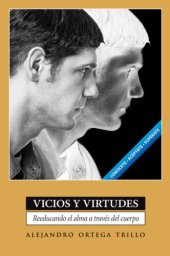 book Vicios y virtudes: reeducando el alma a través del cuerpo