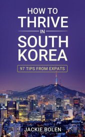 book How to Thrive in South Korea: 97 Tips from Expats