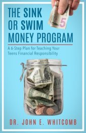 book The Sink or Swim Money Program: A 6-Step Plan for Teaching Your Teens Financial Responsibility