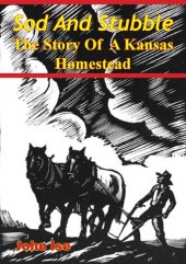 book Sod And Stubble; The Story Of A Kansas Homestead