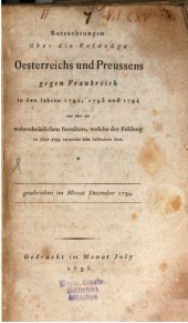 book Betrachtungen über die Feldzüge der Österreichs und Preußens gegen Frankreich in den Jahren 1792, 1793 und 1794 und über die wahrscheinlichen Resultate, welche der Feldzug im Jahre 1795 verspricht oder befürchten lässt