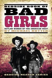 book Bedside Book of Bad Girls: Outlaw Women of the American West