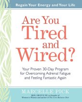 book Are You Tired and Wired?: Your Proven 30-Day Program for Overcoming Adrenal Fatigue and Feeling Fantastic Again