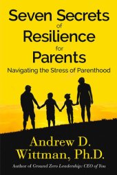 book Seven Secrets of Resilience for Parents: Navigating the Stress of Parenthood