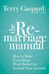 book The Remarriage Manual: How to Make Everything Work Better the Second Time Around