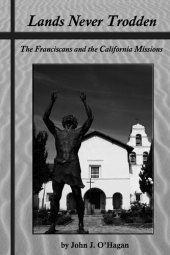 book Lands Never Trodden: The Franciscans and the California Missions