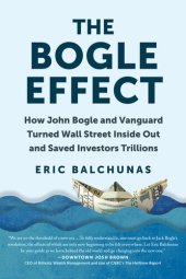 book The Bogle Effect: How John Bogle and Vanguard Turned Wall Street Inside Out and Saved Investors Trillions