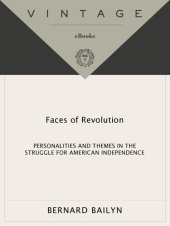 book Faces of Revolution: Personalities & Themes in the Struggle for American Independence