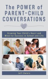 book The Power of Parent-Child Conversations: Growing Your Child's Heart and Mind for Success in School and Life