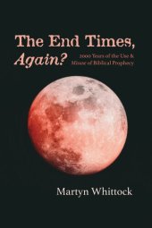 book The End Times, Again?: 2000 Years of the Use & Misuse of Biblical Prophecy