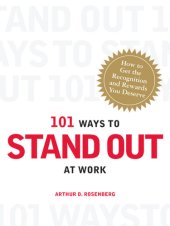 book 101 Ways to Stand Out at Work: How to Get the Recognition and Rewards You Deserve