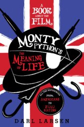 book A Book about the Film Monty Python's the Meaning of Life: All the References from Americans to Zulu Nation