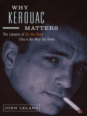 book Why Kerouac Matters: The Lessons of On the Road (They're Not What You Think)