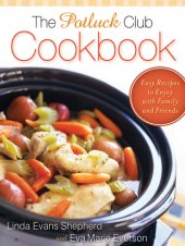 book The Potluck Club Cookbook: Easy Recipes to Enjoy with Family and Friends